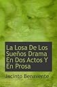 La Losa De Los Sueños Drama En Dos Actos Y En Prosa (Spanish Edition)