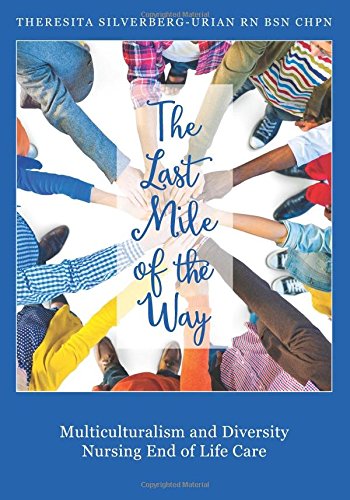 The Last Mile of the Way: Multiculturalism and Diversity  Nursing End of Life Care