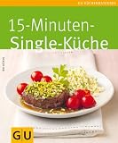 15-Minuten-Singlek&uuml;che (GU K&uuml;chenratgeber Relaunch 2006) - Ira K&ouml;nig