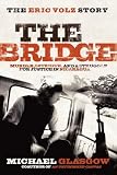 The Bridge: The Eric Volz Story: Murder, Intrigue, and a Struggle for Justice in Nicaragua