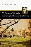 C. Stacey Woods and the Evangelical Rediscovery of the University