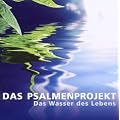 Das Psalmenprojekt - Das Wasser des Lebens