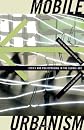 Mobile Urbanism: Cities and Policymaking in the Global Age (Globalization and Community)