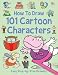 How to Draw 101 - Cartoon Characters