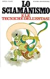 Lo sciamanismo e le tecniche dell'estasi.