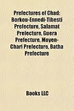 Prefectures of Chad: Borkou-Ennedi-Tibesti Prefecture, Salamat Prefecture, Guera Prefecture, Moyen-Chari Prefecture, Batha Prefecture-