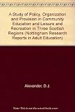 A study of policy, organization and provision in community education and leisure and recreation in three Scottish regions