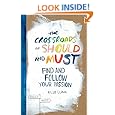 The Crossroads of Should and Must: Find and Follow Your Passion