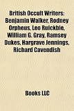 Produkt-Bild: British Occult Writers: Benjamin Walker, Rodney Orpheus, Leo Ruickbie, William G. Gray, Ramsey Dukes, Hargrave Jennings, Richard Cavendish