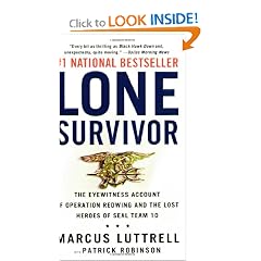 Lone Survivor: The Eyewitness Account of Operation Redwing and the Lost Heroes of SEAL Team 10 by Marcus Luttrell and Patrick Robinson
