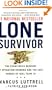 Lone Survivor: The Eyewitness Account of Operation Redwing and the Lost Heroes of SEAL Team 10