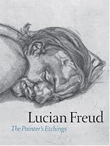 Lucian Freud: The Painter's Etchings