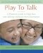 Play To Talk: A Practical Guide to Help Your Late-Talking Child Join the Conversation