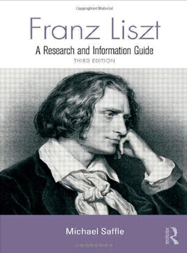 Franz Liszt: A Research and Information Guide (Routledge Music Bibliographies)