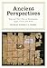 Ancient Perspectives: Maps and Their Place in Mesopotamia, Egypt, Greece, and Rome (The Kenneth Nebenzahl Jr. Lectures in the History of Cartography)