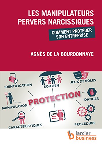 Protéger son entreprise des manipulateurs (Business) (French Edition)