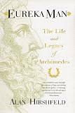 Eureka Man: The Life and Legacy of Archimedes