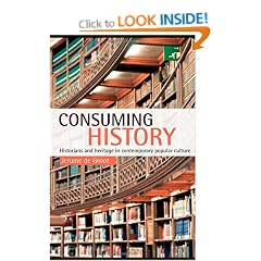 Consuming History: Historians and Heritage in Contemporary Popular Culture