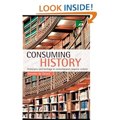 Consuming History: Historians and Heritage in Contemporary Popular Culture