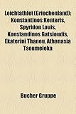 Leichtathlet (Griechenland): Konstantinos Kenteris, Spyridon Louis, Konstandinos Gatsioudis, Ekaterini Thanou, Athanasia Tsoumeleka-