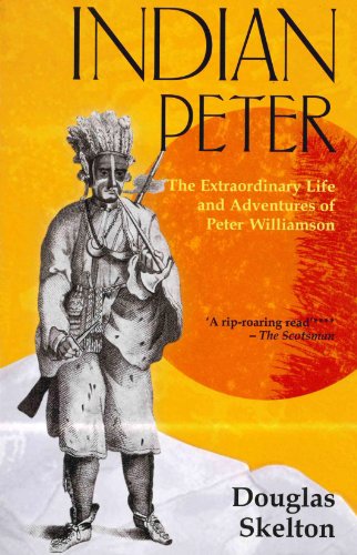 Indian Peter: The Extraordinary Life and Adventures of Peter Williamson