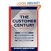 The Customer Century : Lessons from World Class Companies in Integrated Communications (Routledge Corporate Communication Series)