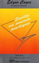 Edgar Cayce, éveillez vos pouvoirs psychiques