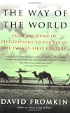 The Way of the World: From the Dawn of Civilizations to the Eve of the Twenty-first Century