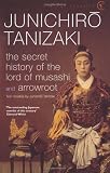 Cover of The Secret History Of The Lord Of Musashi by Junichiro Tanizaki 0099283174