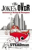 The joke's over : memories of Hunter S. Thompson