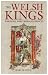 The Welsh Kings: Warriors, Warlords and Princes
