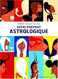 Votre portrait astrologique : Douze images symboliques, douze regards, douze rôles à jouer