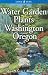 Book Water Garden Plants for Washington and Oregon