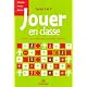 Jouer en classe Cycles 2 et 3 : 100 et 1 jeux simples, pour apprendre autrement