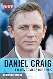 Daniel Craig, a James Bond of Our Times