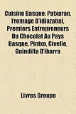 Cuisine Basque: Patxaran, Fromage D'Idiazbal, Premiers Entrepreneurs Du Chocolat Au Pays Basque, Pintxo, Civelle, Guindilla D'Ibarra