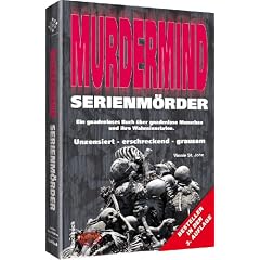 Murdermind - Serienm�rder: Ein gnadenloses Buch �ber gnadenlose Menschen und ihre Wahnsinnstaten