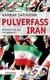 Pulverfass Iran: Wohin treibt der Gottesstaat?