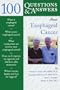 100 Questions & Answers About Esophageal Cancer