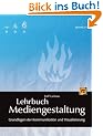 Lehrbuch Mediengestaltung: Grundlagen der Kommunikation und Visualisierung