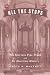 Search : All The Stops: The Glorious Pipe Organ And Its American Masters