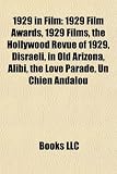 1929 in Film: 1929 Film Awards, 1929 Films, the Hollywood Revue of 1929, Disraeli, in Old Arizona, Alibi, the Love Parade, Un Chien: 1929 film awards, ... Lambchops, Bulldog Drummond, Thunderbolt