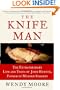 The Knife Man: The Extraordinary Life and Times of John Hunter, Father of Modern Surgery