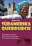 Image of Südamerika querdurch: Ein Bildband mit 570 Fotos. Ein Lesebuch mit 36 Reportagen. Ein Animator für Ihre Traumreise,