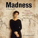 Madness: A Bipolar Life (Unabridged)
