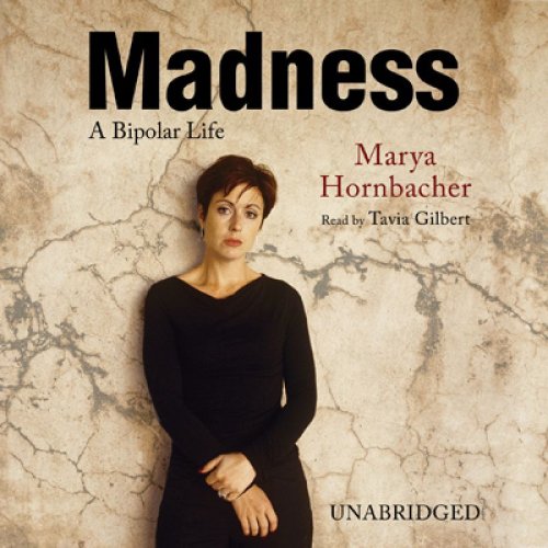 Madness: A Bipolar Life (Unabridged)