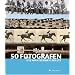 50 Fotografen, die man kennen sollte