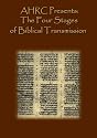 AHRC Presents: The Four Stages of Biblical Transmission