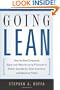 Going Lean: How the Best Companies Apply Lean Manufacturing Principles to Shatter Uncertainty, Drive Innovation, and Maximize Profits