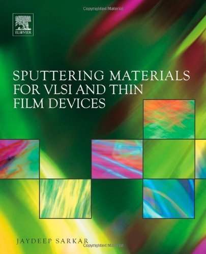 Sputtering Materials for VLSI and Thin Film Devices 1st edition by Sarkar, Jaydeep (2013) Hardcover